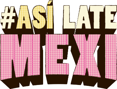 #Así late ME·XI